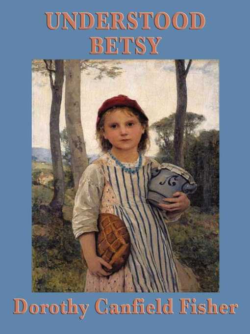 Title details for Understood Betsy by Dorothy Canfield Fisher - Available